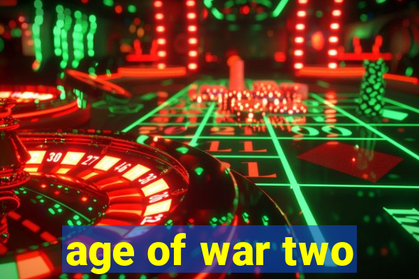 age of war two